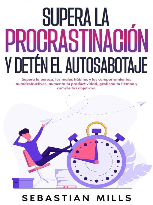 Title details for Supera la procrastinación y detén el autosabotaje by Sebastian Mills - Available